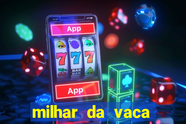 milhar da vaca mais atrasada